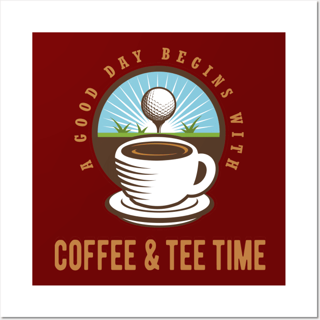 A Good Day Starts with Coffee & Tee Time Wall Art by Jitterfly